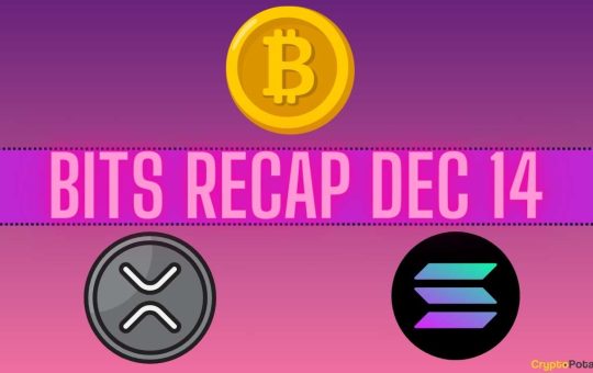 Bitcoin (BTC) Rollercoaster, Ripple (XRP) Price Predictions, Solana (SOL) Developments: Bits Recap Dec 14